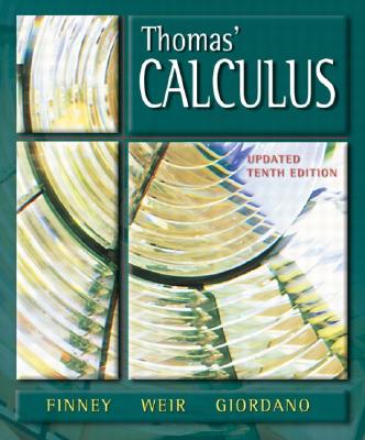 Thomas' Calculus - Finney, Ross L, and Weir, Maurice D, and Giordano, Frank R