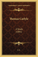 Thomas Carlyle: A Study (1881)