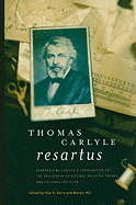 Thomas Carlyle Resartus: Reappraising Carlye's Contribution to the Philosophy of History, Political Theory, and Cultural Criticism