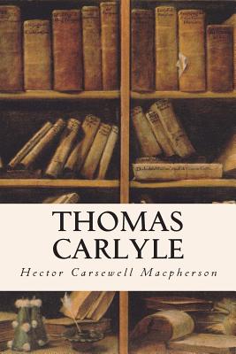 Thomas Carlyle - MacPherson, Hector Carsewell