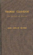 Thomas Clarkson, the Friend of Slaves