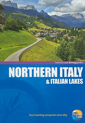 Thomas Cook Driving Guides: Northern Italy & Italian Lakes - Rogers, Barbara Radcliffe, and Rogers, Stillman, and Karr, Paul