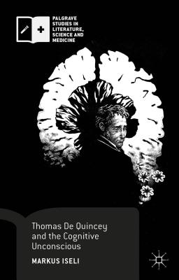 Thomas De Quincey and the Cognitive Unconscious - Iseli, Markus