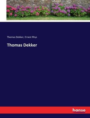 Thomas Dekker - Rhys, and Dekker, Thomas