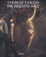 Thomas Eakins: The Absolute Male Nude - Esten, John
