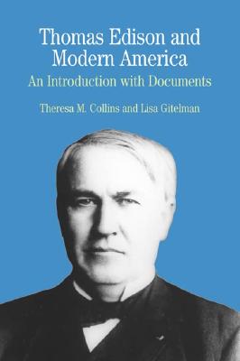 Thomas Edison and Modern America: A Brief History with Documents - Collins, Theresa M, and Gitelman, Lisa, Professor