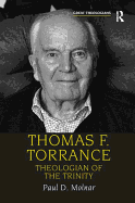 Thomas F. Torrance: Theologian of the Trinity