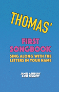 Thomas' First Songbook: Sing Along with the Letters in Your Name