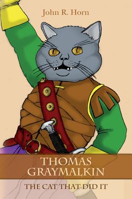 Thomas Graymalkin: The Cat That Did It - Horn, John R, Pharmd