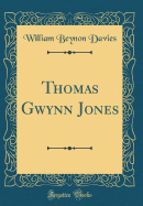 Thomas Gwynn Jones (Classic Reprint)