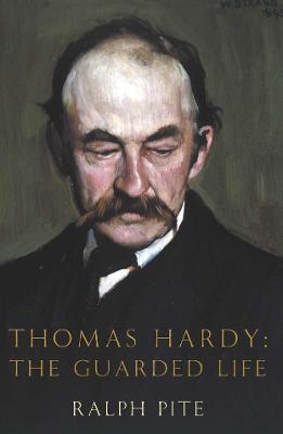 Thomas Hardy: The Guarded Life - Pite, Ralph