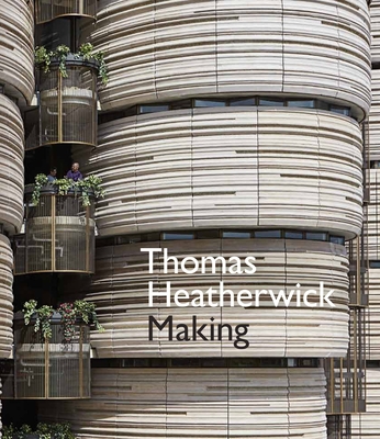 Thomas Heatherwick: Making - Heatherwick, Thomas