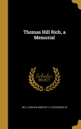 Thomas Hill Rich, a Memorial