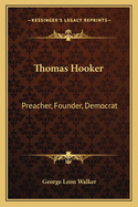 Thomas Hooker: Preacher, Founder, Democrat