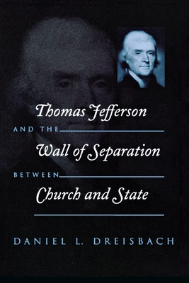 Thomas Jefferson and the Wall of Separation Between Church and State - Dreisbach, Daniel