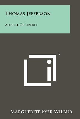 Thomas Jefferson: Apostle of Liberty - Wilbur, Marguerite Eyer