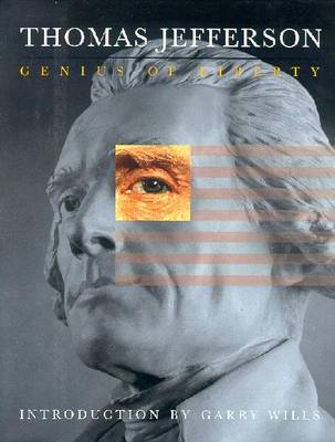 Thomas Jefferson, Genius of Liberty - Wills, Garry (Introduction by), and Ellis, Joseph J, and Gordon-Reed, Annette