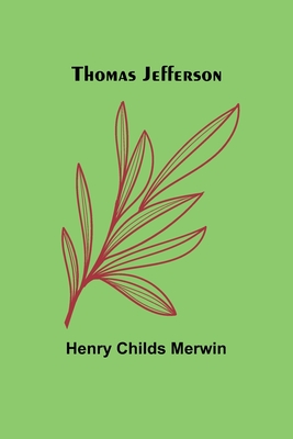 Thomas Jefferson - Merwin, Henry Childs