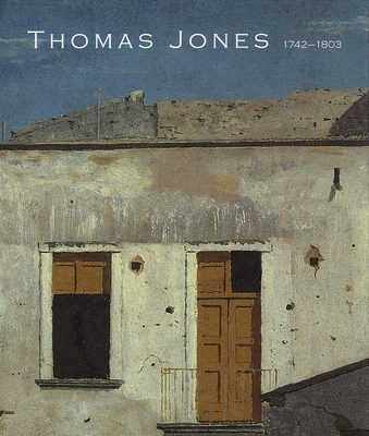 Thomas Jones (1742-1803): An Artist Rediscovered - Sumner, Ann, Ms. (Editor), and Smith, Greg (Editor)