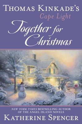 Thomas Kinkade's Cape Light: Together for Christmas - Spencer, Katherine