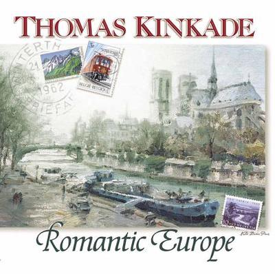 Thomas Kinkade's Romantic Europe - Kinkade, Thomas, Dr.
