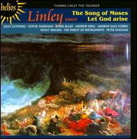 Thomas Linley Jr: The Song of Moses; Let God Arise - Andrew Dale Forbes (bass); Andrew King (tenor); Julia Gooding (soprano); Parley of Instruments; Robin Blaze (alto);...