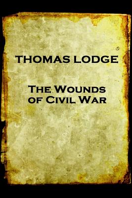 Thomas Lodge - The Wounds of Civil War - Lodge, Thomas