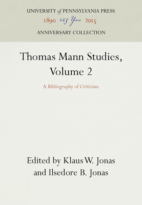 Thomas Mann Studies, Volume 2: A Bibliography of Criticism - Jonas, Klaus W (Editor), and Jonas, Ilsedore B (Editor)