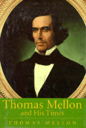 Thomas Mellon and His Times