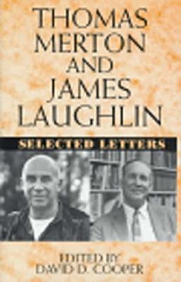 Thomas Merton and James Laughlin: Selected Letters - Laughlin, James, and Merton, Thomas, and Cooper, David D (Editor)