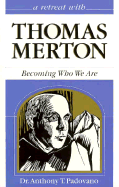 Thomas Merton: Becoming Who We Are