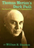 Thomas Merton's Dark Path: The Inner Experience of a Contemplative