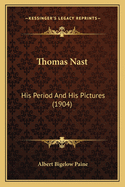 Thomas Nast: His Period and His Pictures (1904)