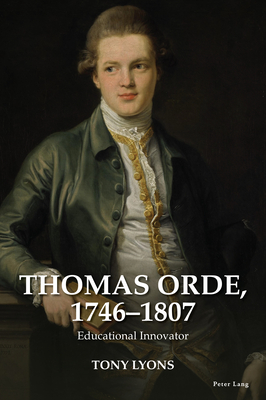 Thomas Orde, 1746-1807: Educational Innovator - Lyons, Tony