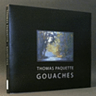 Thomas Paquette: Gouaches