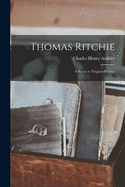 Thomas Ritchie; a Study in Virginia Politics