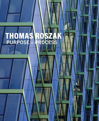 Thomas Roszak: Purpose + Process - Roszak, Thomas