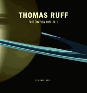 Thomas Ruff: Photographs 1979 - 2010