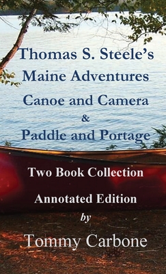 Thomas S. Steele's Maine Adventures - Steele, Thomas Sedgwick, and Carbone, Tommy