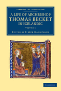 Thomas Saga Erkibyskups: A Life of Archbishop Thomas Becket in Icelandic