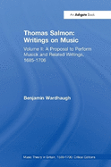 Thomas Salmon: Writings on Music: Volume II: A Proposal to Perform Musick and Related Writings, 1685-1706