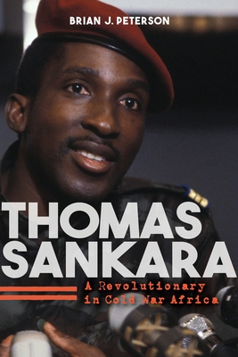 Thomas Sankara: A Revolutionary in Cold War Africa - Peterson, Brian J