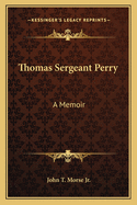Thomas Sergeant Perry: A Memoir
