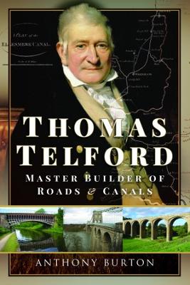 Thomas Telford: Master Builder of Roads and Canals - Burton, Anthony