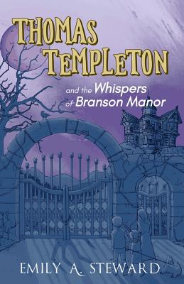 Thomas Templeton and the Whispers of Branson Manor - Steward, Emily a