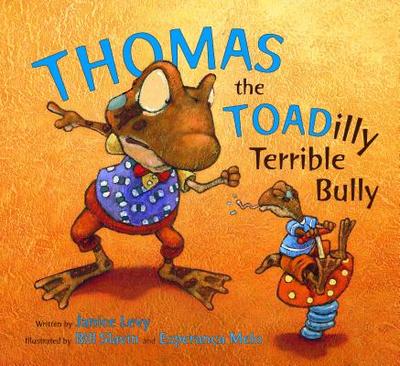 Thomas the Toadilly Terrible Bully - Levy, Janice