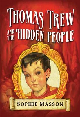 Thomas Trew and the Hidden People - Masson, Sophie