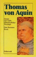 Thomas von Aquin : Grenze und Grsse mittelalterlicher Theologie : eine Einfhrung