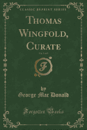 Thomas Wingfold, Curate, Vol. 1 of 3 (Classic Reprint)