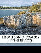 Thompson; A Comedy in Three Acts